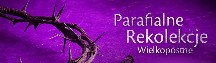 Rekolekcje, 19-22.03.2026r.